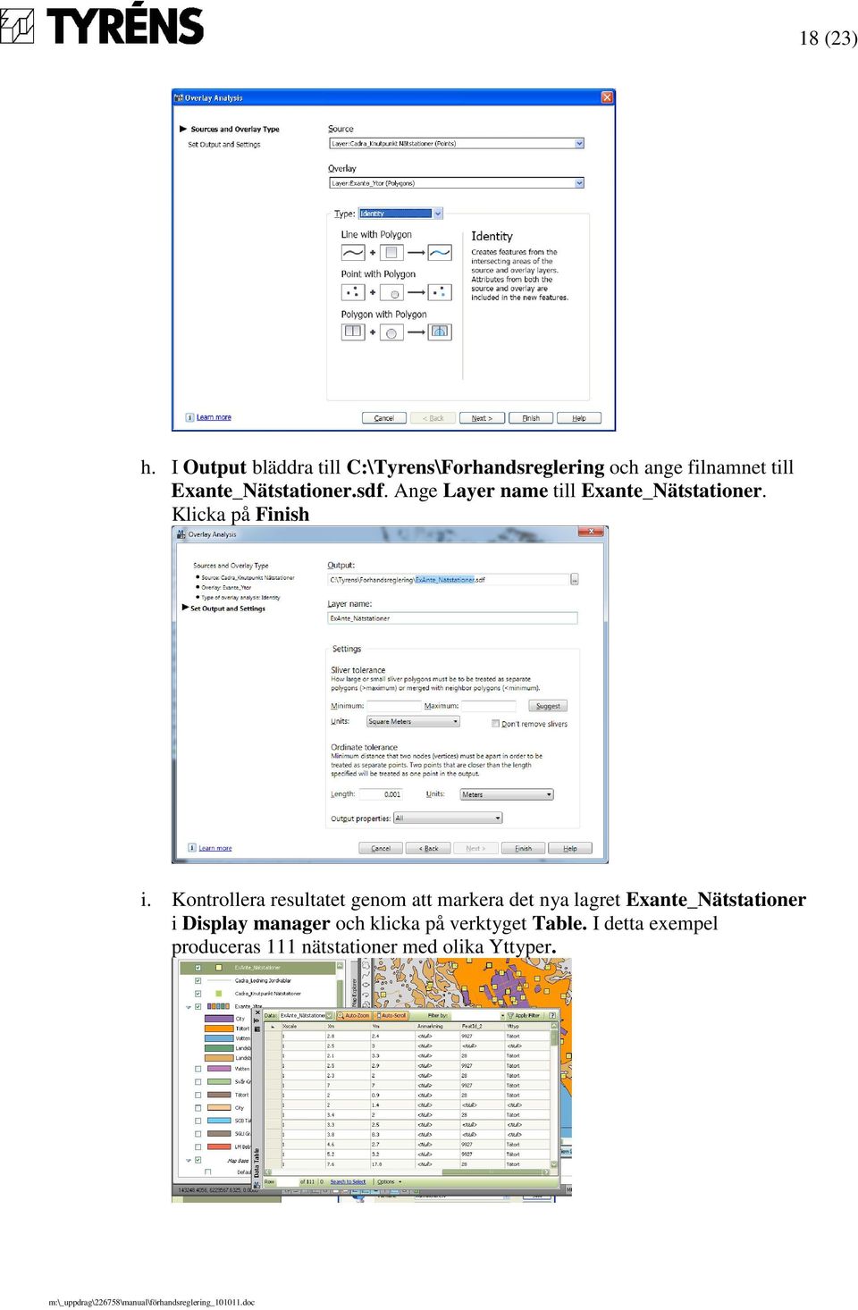 Exante_Nätstationer.sdf. Ange Layer name till Exante_Nätstationer. Klicka på Finish i.