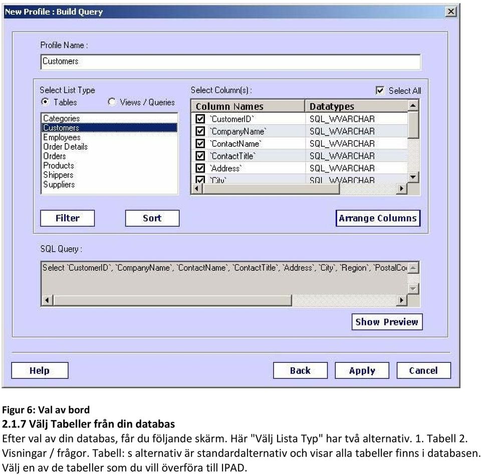 Här "Välj Lista Typ" har två alternativ. 1. Tabell 2. Visningar / frågor.