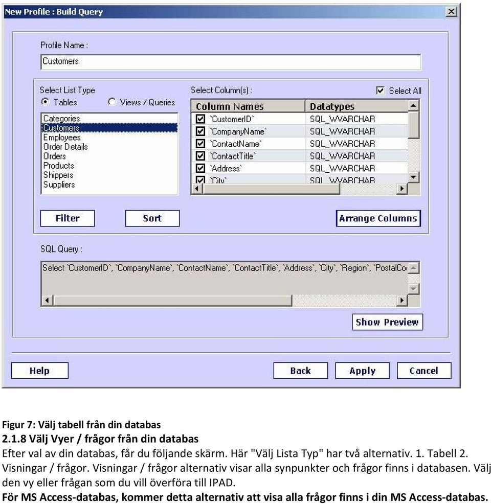 Här "Välj Lista Typ" har två alternativ. 1. Tabell 2. Visningar / frågor.