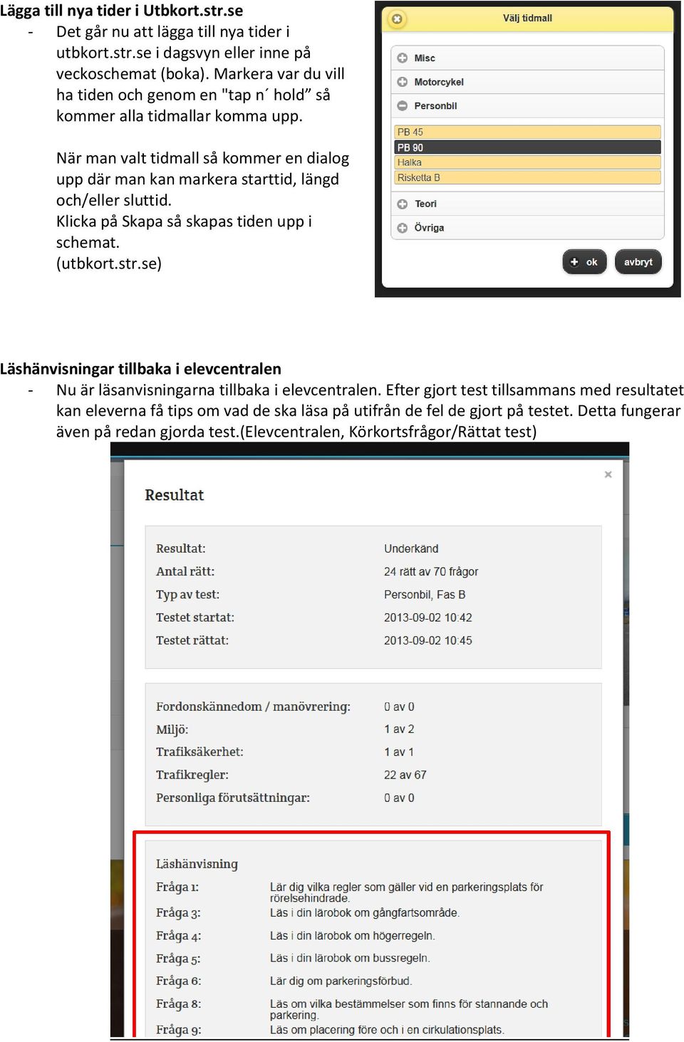 När man valt tidmall så kommer en dialog upp där man kan markera starttid, längd och/eller sluttid. Klicka på Skapa så skapas tiden upp i schemat. (utbkort.str.