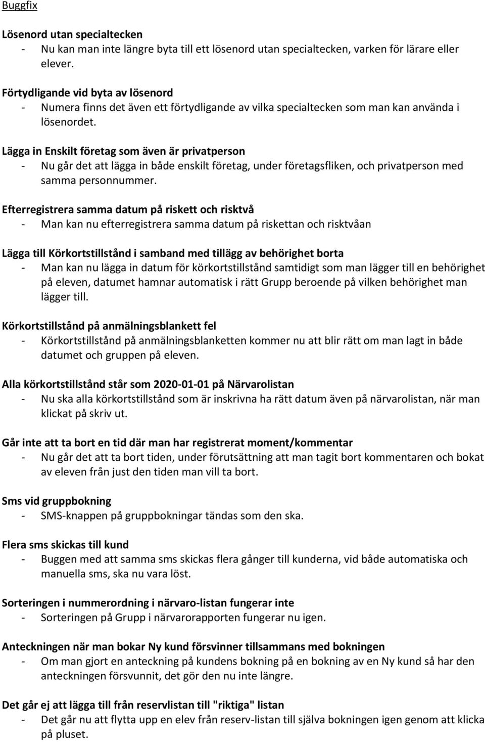 Lägga in Enskilt företag som även är privatperson - Nu går det att lägga in både enskilt företag, under företagsfliken, och privatperson med samma personnummer.