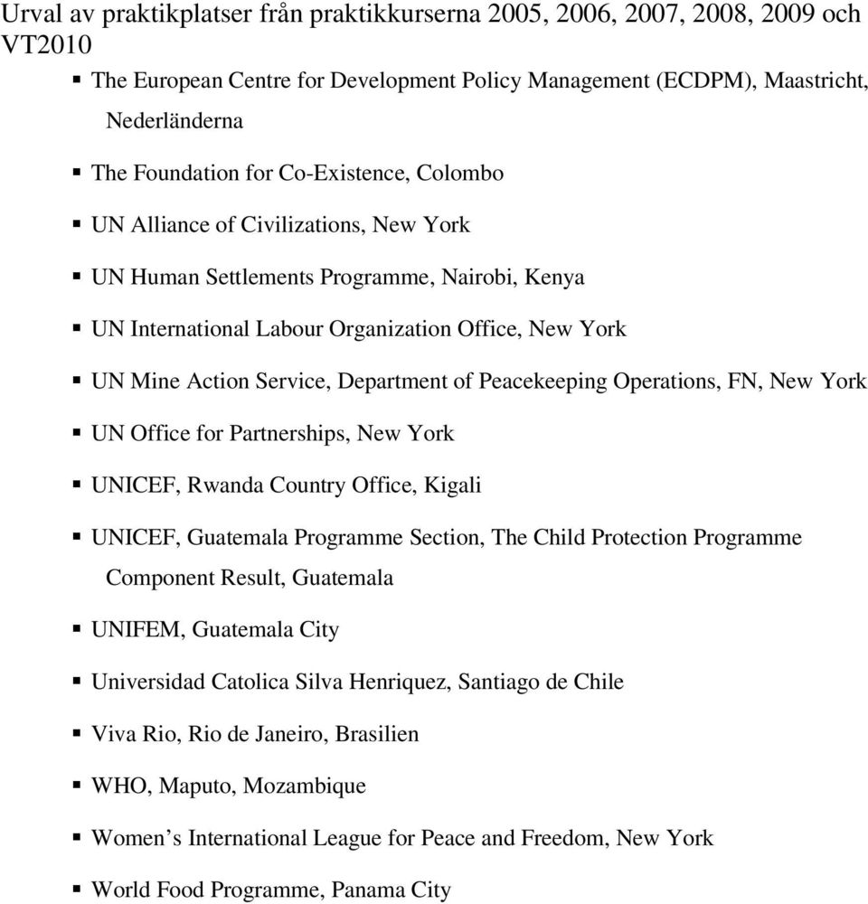 Partnerships, New York UNICEF, Rwanda Country Office, Kigali UNICEF, Guatemala Programme Section, The Child Protection Programme Component Result, Guatemala UNIFEM, Guatemala City