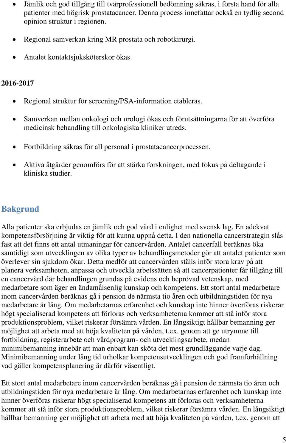 2016-2017 Regional struktur för screening/psa-information etableras.