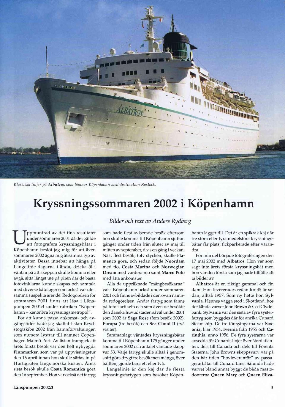 för att även sommaren 2002 ägna mig åt samma typ av aktiviteter.