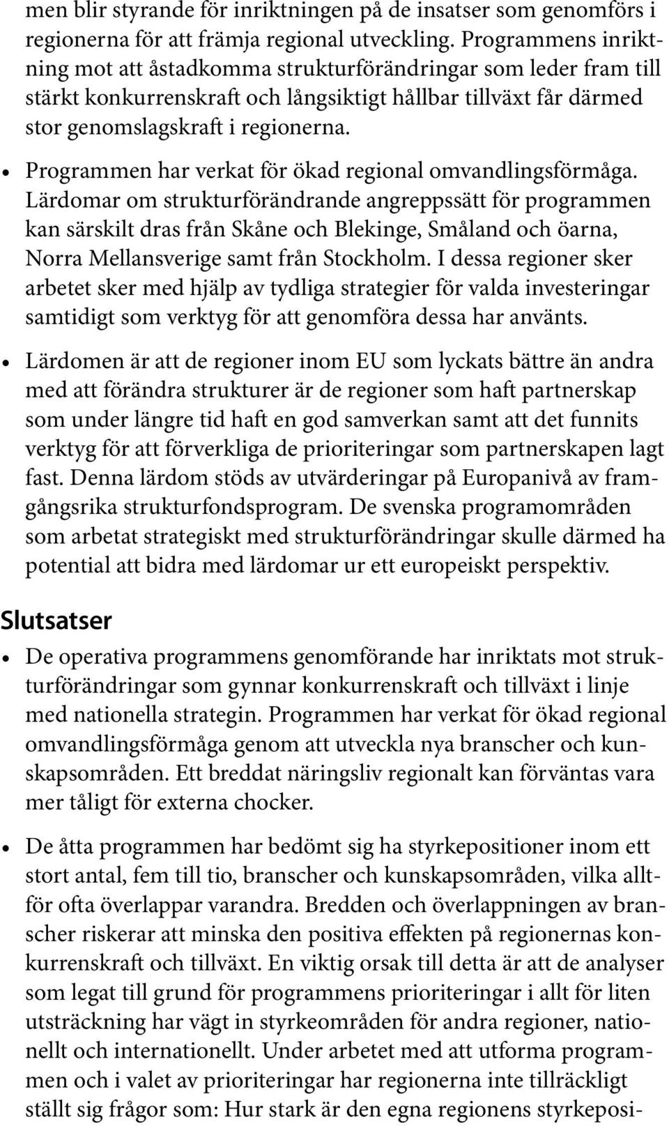 Programmen har verkat för ökad regional omvandlingsförmåga.