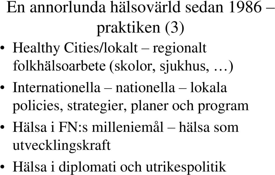 Internationella nationella lokala policies, strategier, planer och