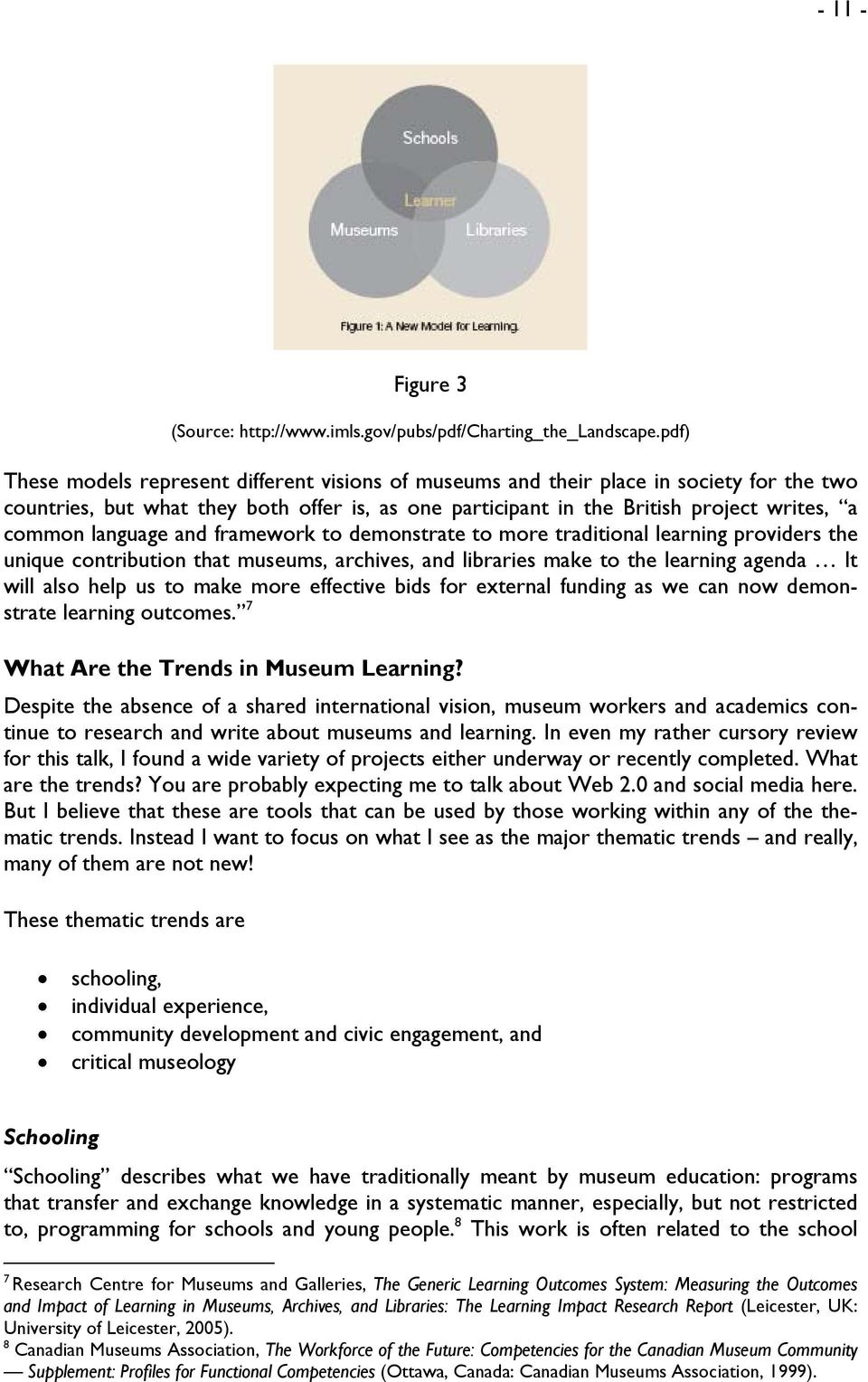 language and framework to demonstrate to more traditional learning providers the unique contribution that museums, archives, and libraries make to the learning agenda It will also help us to make