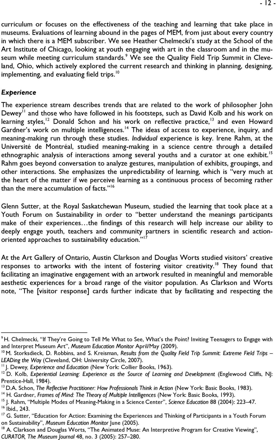 We see Heather Chelmecki s study at the School of the Art Institute of Chicago, looking at youth engaging with art in the classroom and in the museum while meeting curriculum standards.