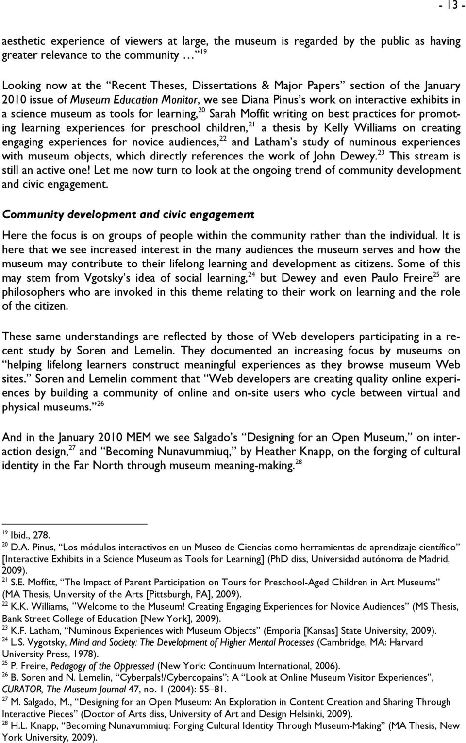 for promoting learning experiences for preschool children, 21 a thesis by Kelly Williams on creating engaging experiences for novice audiences, 22 and Latham s study of numinous experiences with