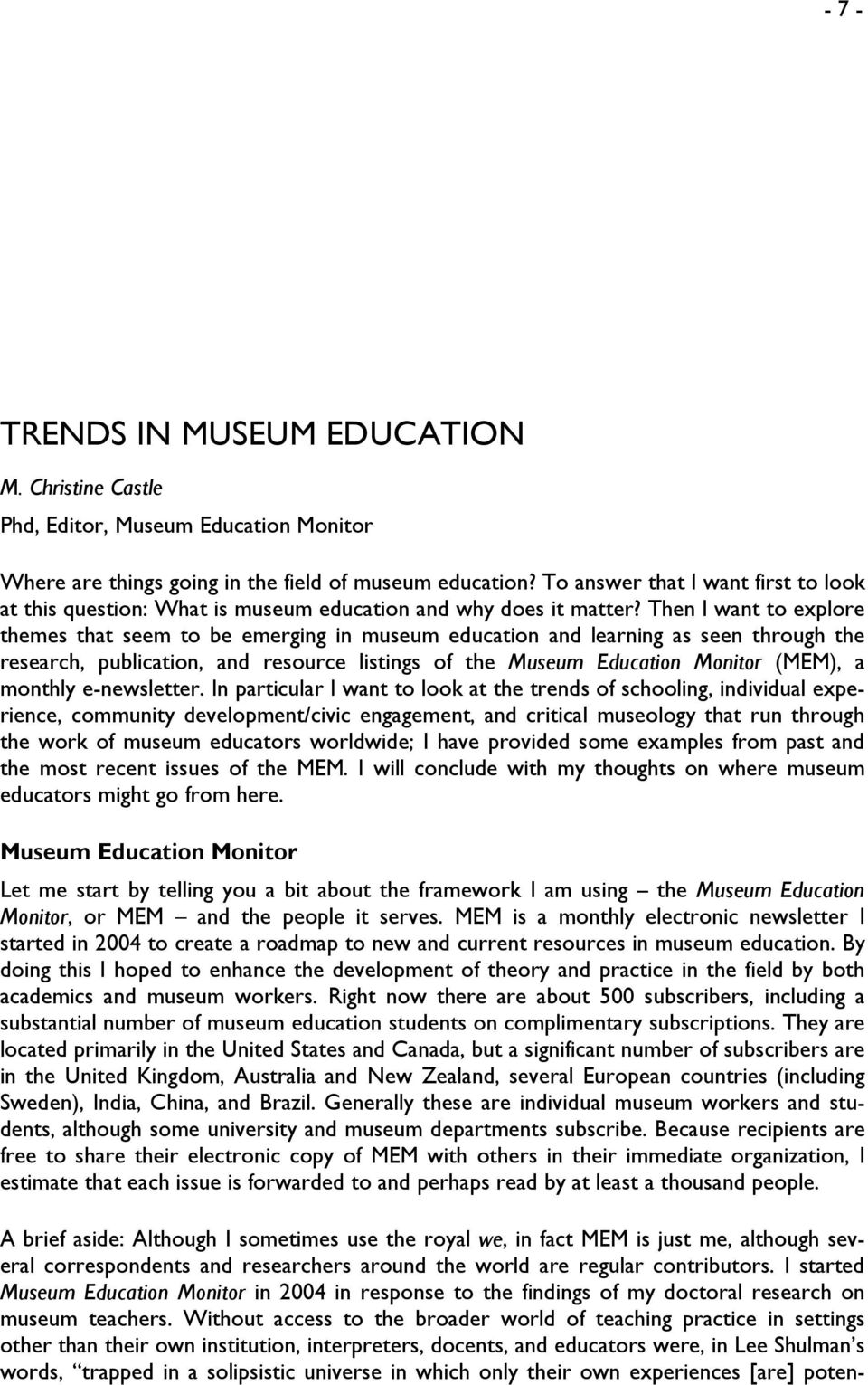 Then I want to explore themes that seem to be emerging in museum education and learning as seen through the research, publication, and resource listings of the Museum Education Monitor (MEM), a