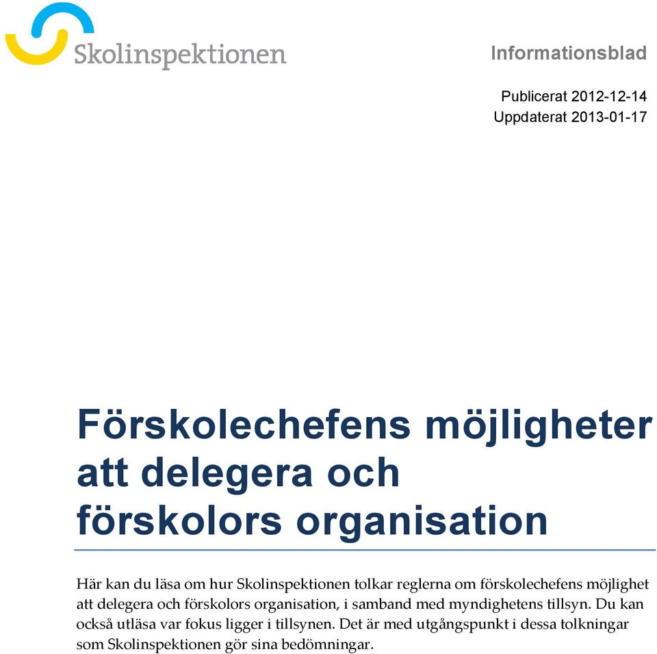 organisation, i samband med myndighetens tillsyn.