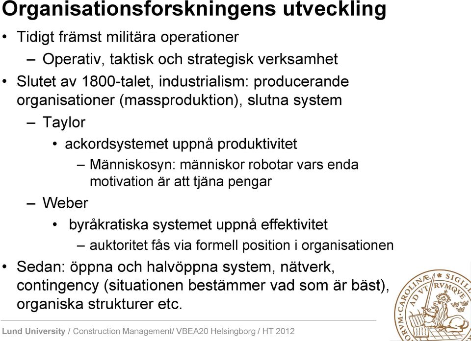 människor robotar vars enda motivation är att tjäna pengar byråkratiska systemet uppnå effektivitet auktoritet fås via formell position i