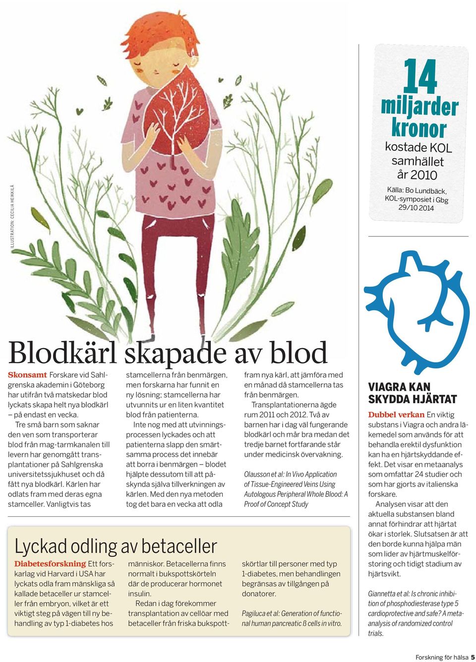 Tre små barn som saknar den ven som transporterar blod från mag-tarmkanalen till levern har genomgått transplantationer på Sahlgrenska universitetssjukhuset och då fått nya blodkärl.