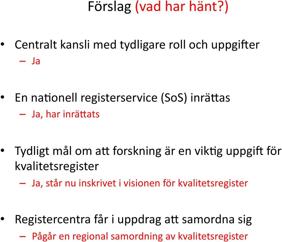 inrämas Ja, har inrämats Tydligt mål om am forskning är en vik8g uppgi^ för