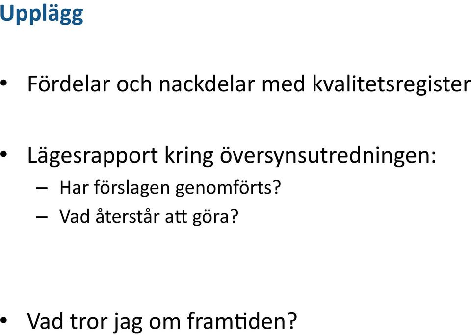 översynsutredningen: Har förslagen