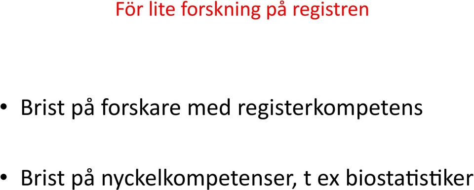 med registerkompetens Brist