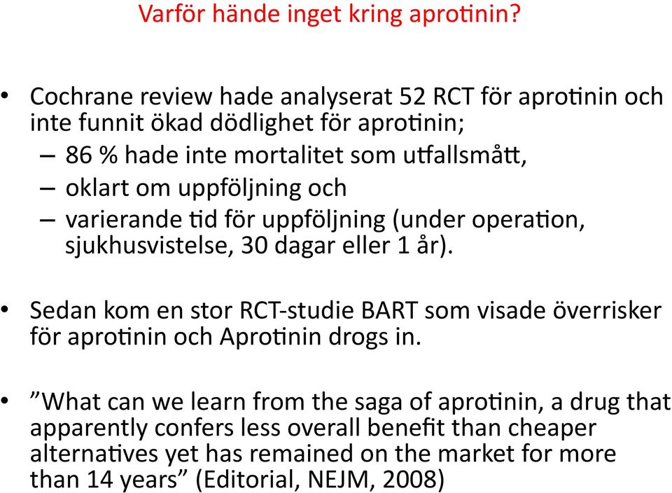 om uppföljning och varierande 8d för uppföljning (under opera8on, sjukhusvistelse, 30 dagar eller 1 år).