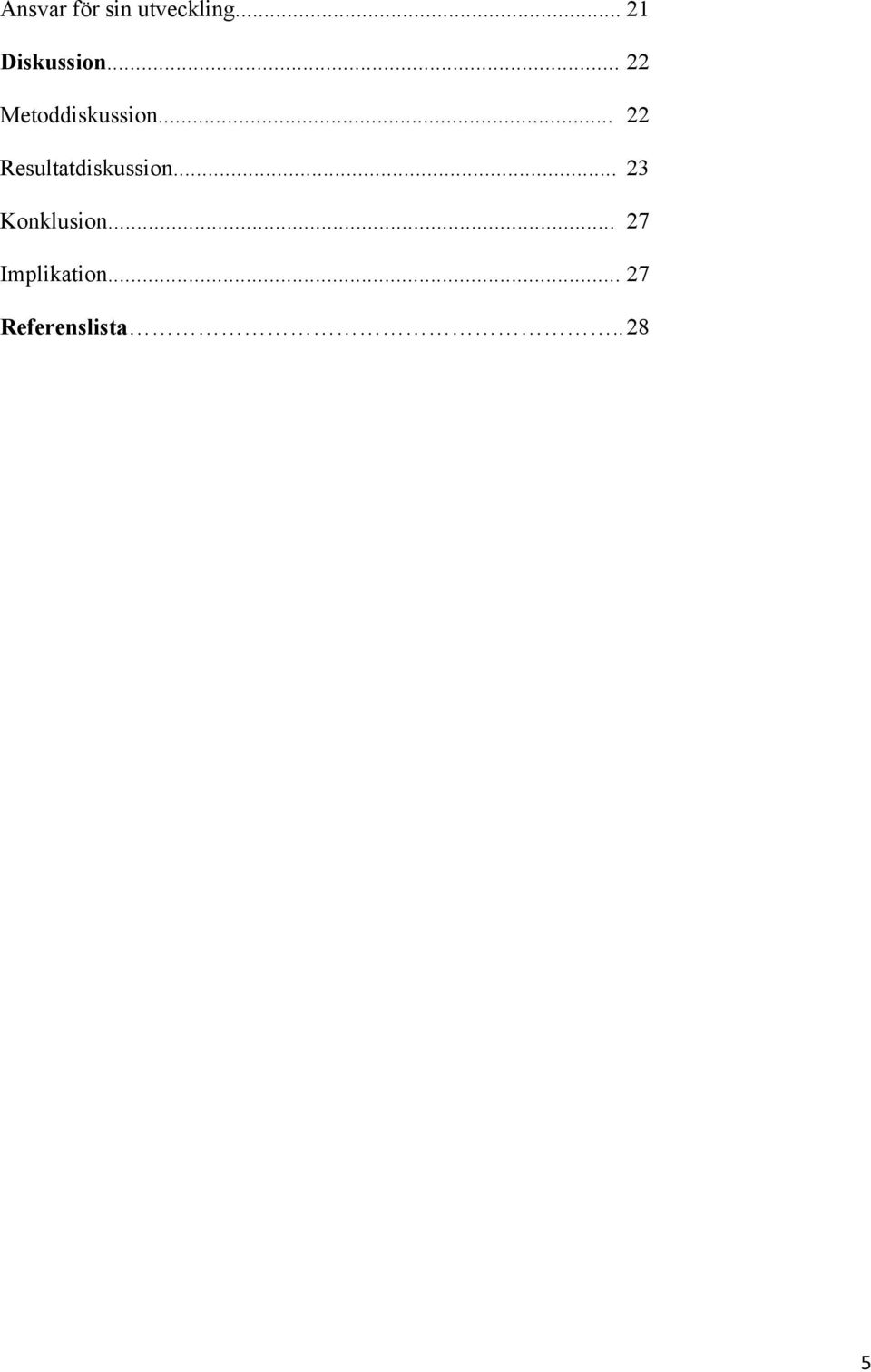 .. 22 Resultatdiskussion.