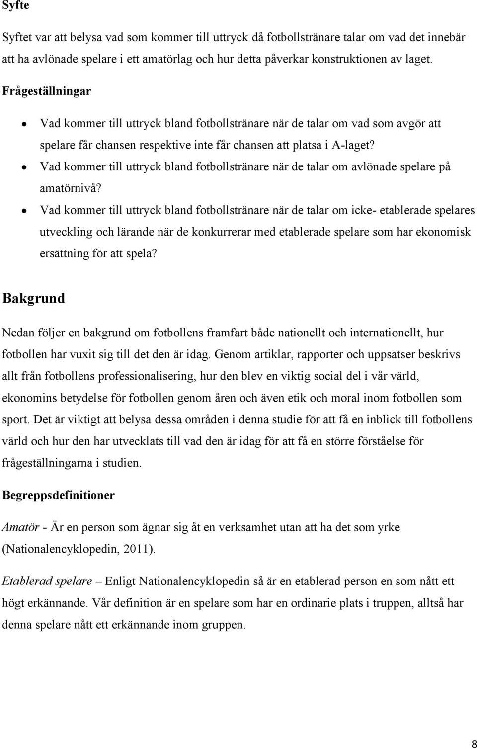 Vad kommer till uttryck bland fotbollstränare när de talar om avlönade spelare på amatörnivå?