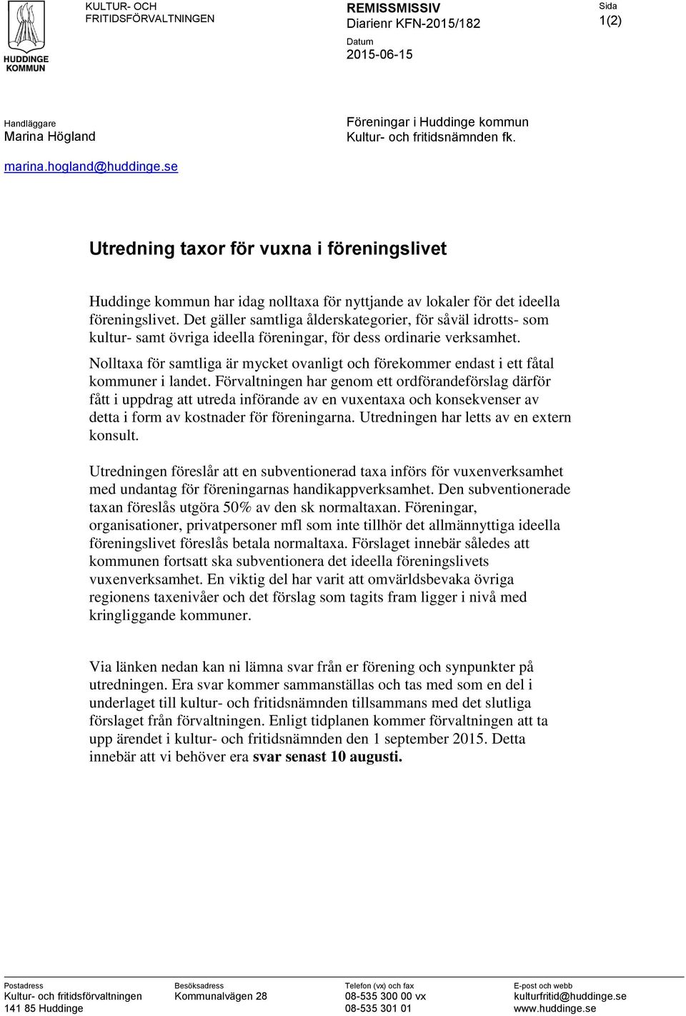 Det gäller samtliga ålderskategorier, för såväl idrotts- som kultur- samt övriga ideella föreningar, för dess ordinarie verksamhet.