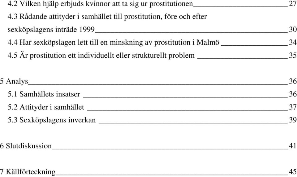 4 Har sexköpslagen lett till en minskning av prostitution i Malmö 34 4.