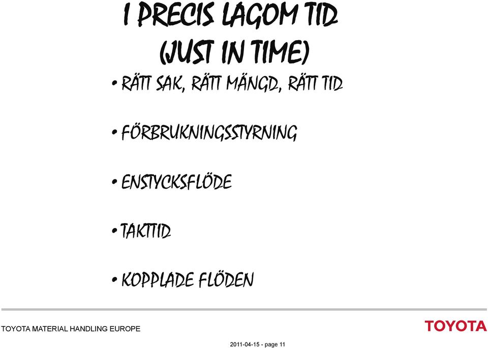 FÖRBRUKNINGSSTYRNING ENSTYCKSFLÖDE