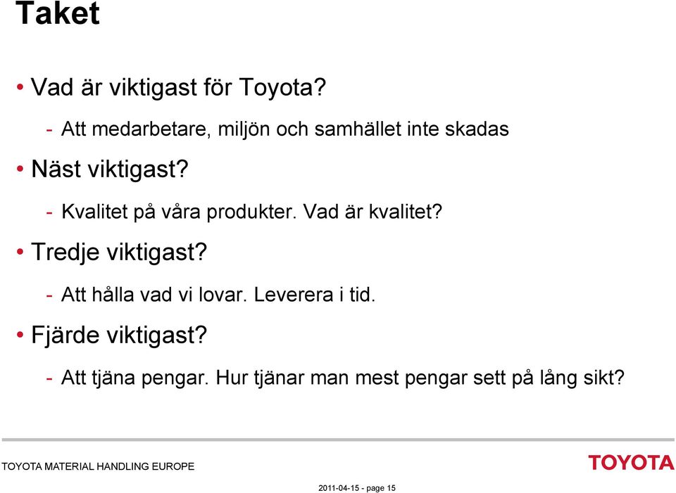 Kvalitet på våra produkter. Vad är kvalitet? Tredje viktigast?
