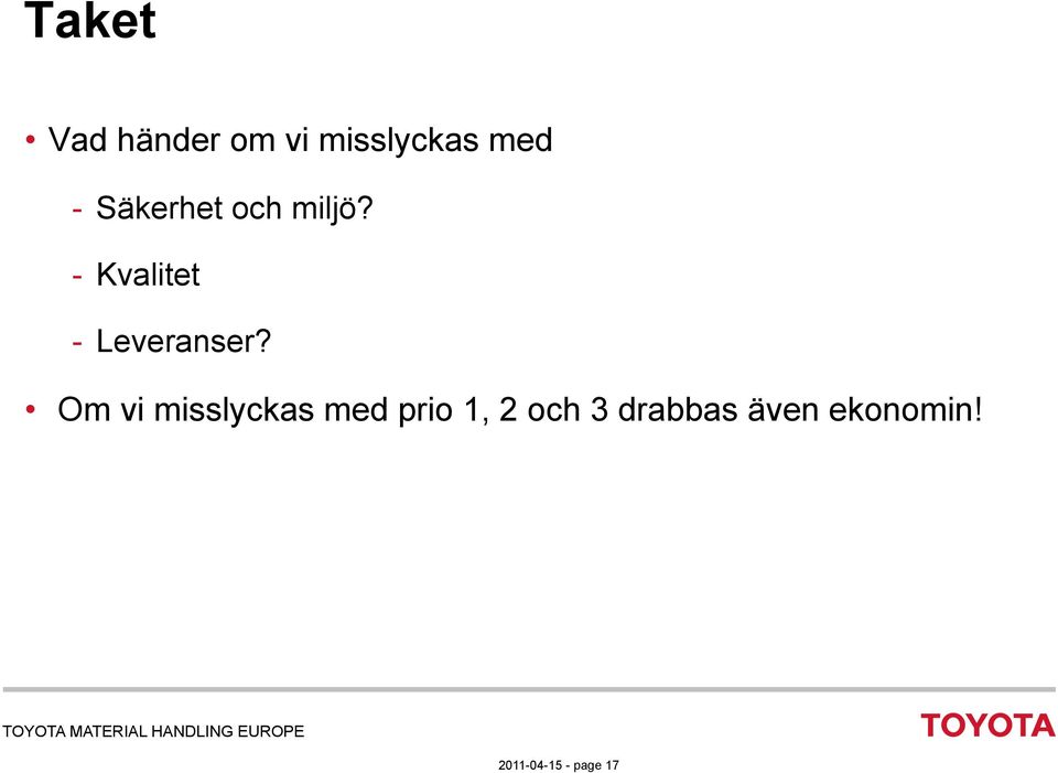 Om vi misslyckas med prio 1, 2 och 3