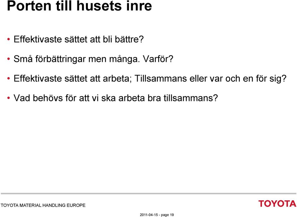 Effektivaste sättet att arbeta; Tillsammans eller var och