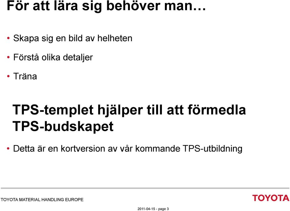 hjälper till att förmedla TPS-budskapet Detta är en