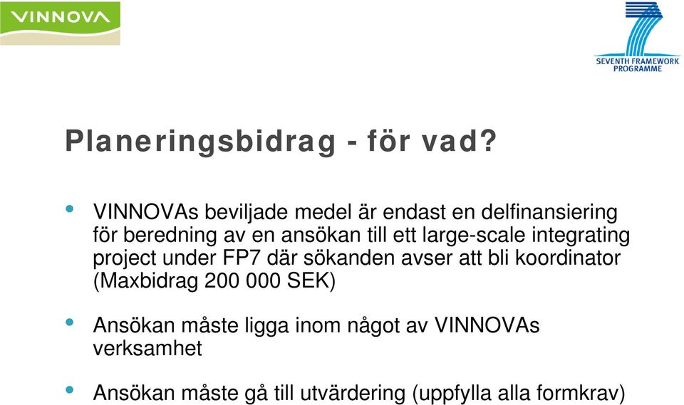 till ett large-scale integrating project under FP7 där sökanden avser att bli