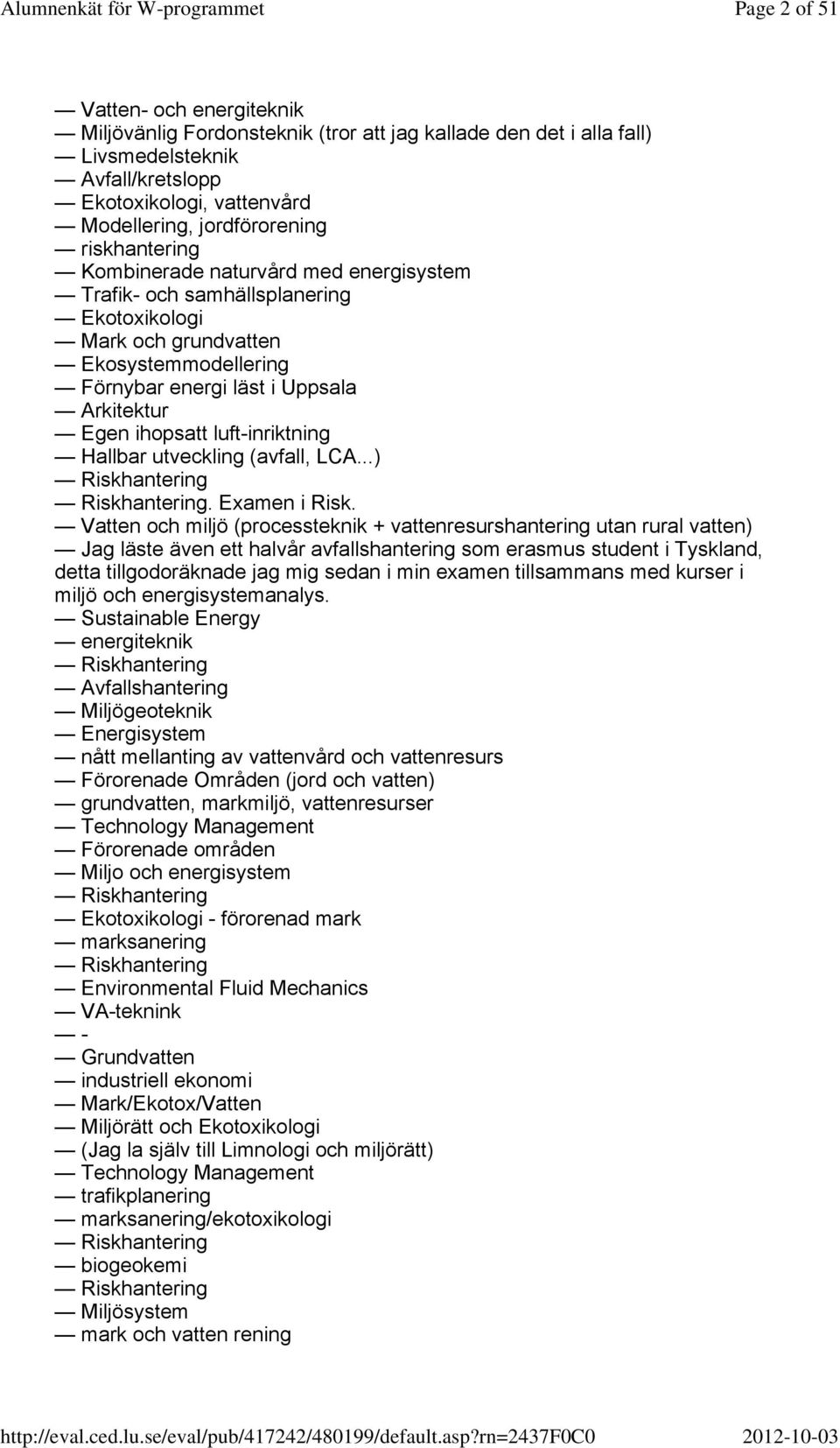 luft-inriktning Hallbar utveckling (avfall, LCA...) Riskhantering Riskhantering. Examen i Risk.