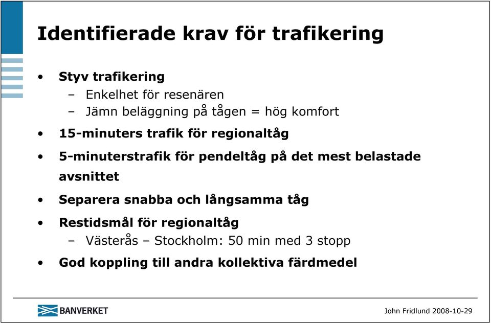 för pendeltåg på det mest belastade avsnittet Separera snabba och långsamma tåg