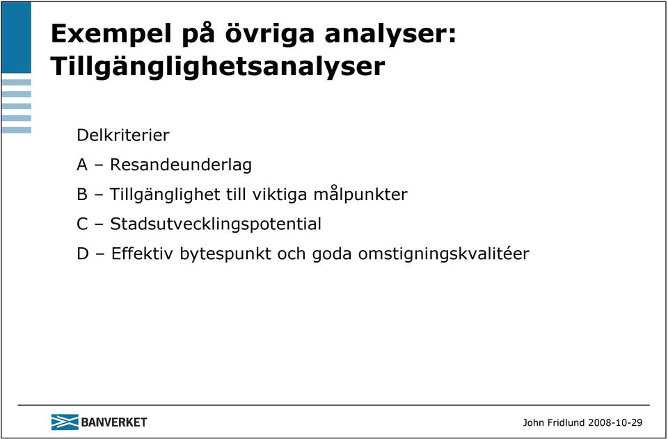 Resandeunderlag B Tillgänglighet till viktiga