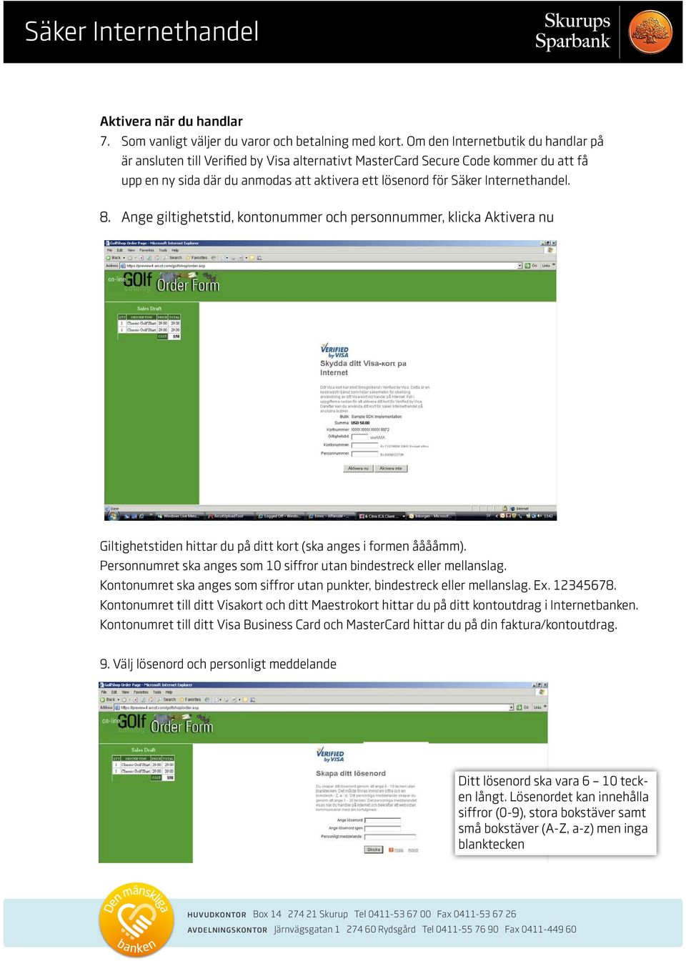 Internethandel. 8. Ange giltighetstid, kontonummer och personnummer, klicka Aktivera nu Giltighetstiden hittar du på ditt kort (ska anges i formen ååååmm).