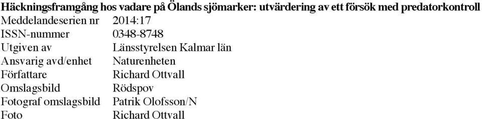 Länsstyrelsen Kalmar län Ansvarig avd/enhet Naturenheten Författare Richard