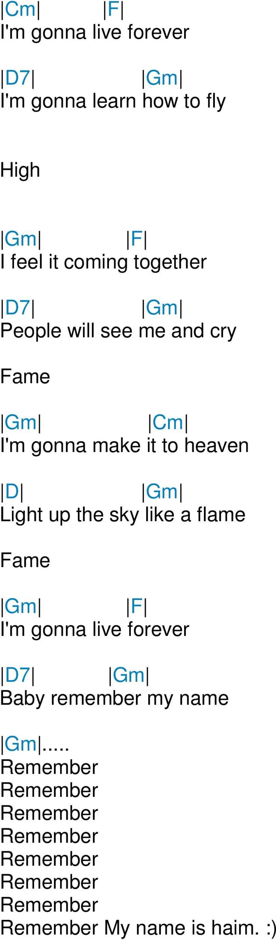 up the sky like a flame Fame m F I'm gonna live forever 7 m Baby remember my name m.