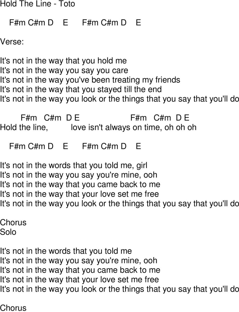 words that you told me, girl It's not in the way you say you're mine, ooh It's not in the way that you came back to me It's not in the way that your love set me free It's not in the way you look or