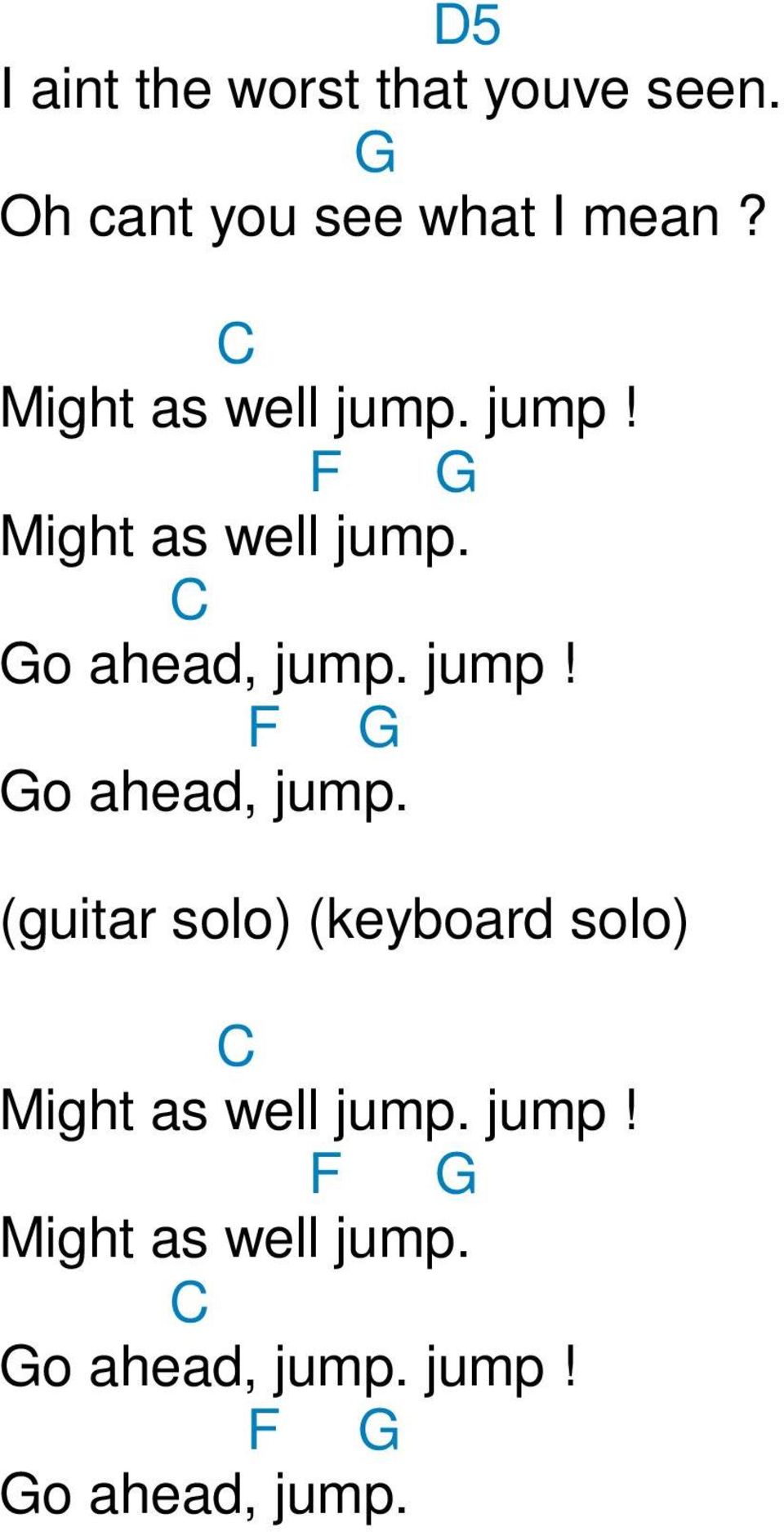 jump! F o ahead, jump. (guitar solo) (keyboard solo)  jump!