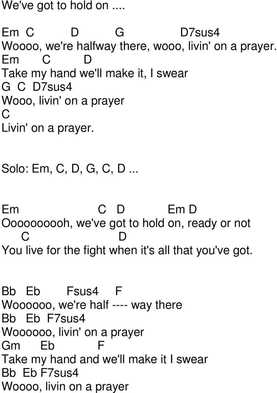 .. Em Em Oooooooooh, we've got to hold on, ready or not You live for the fight when it's all that you've got.