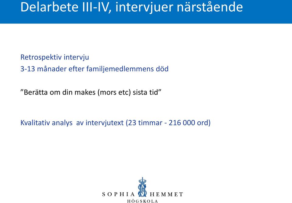 familjemedlemmens död Berätta om din makes (mors