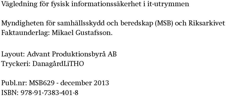 Faktaunderlag: Mikael Gustafsson.