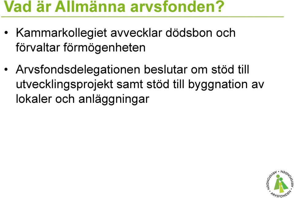 förmögenheten Arvsfondsdelegationen beslutar om