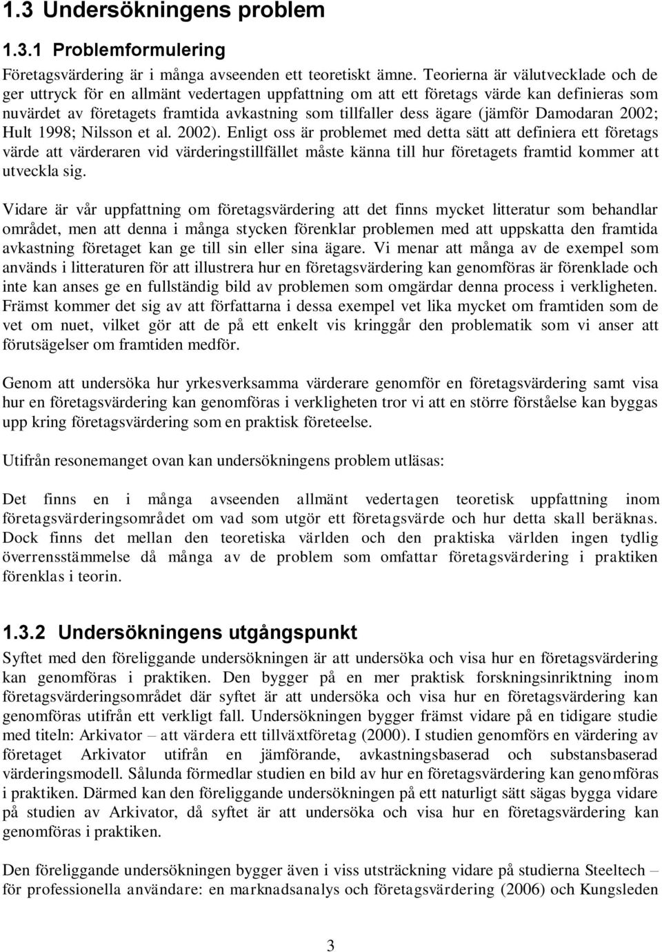 (jämför Damodaran 2002; Hult 1998; Nilsson et al. 2002).