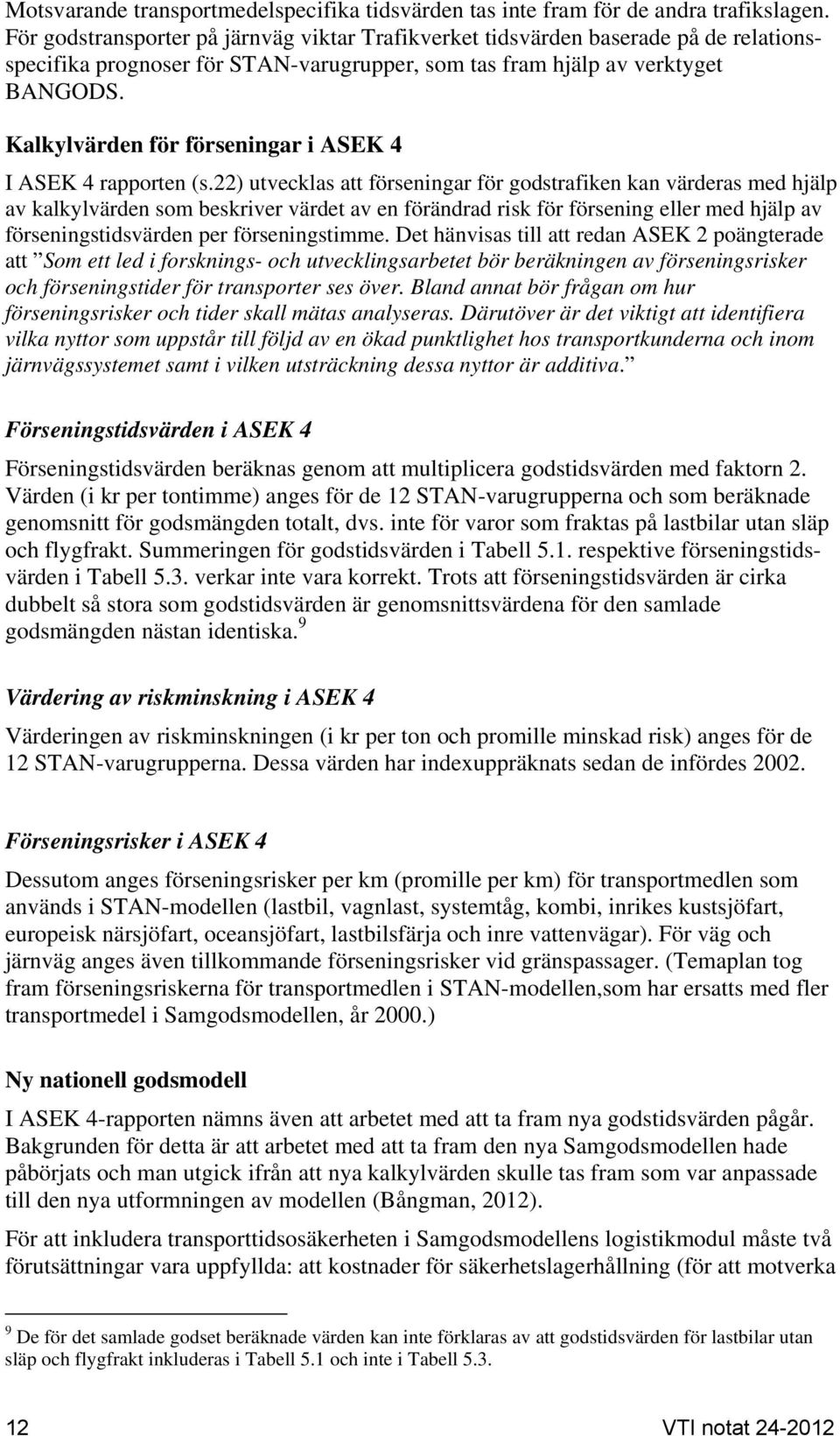 Kalkylvärden för förseningar i ASEK 4 I ASEK 4 rapporten (s.