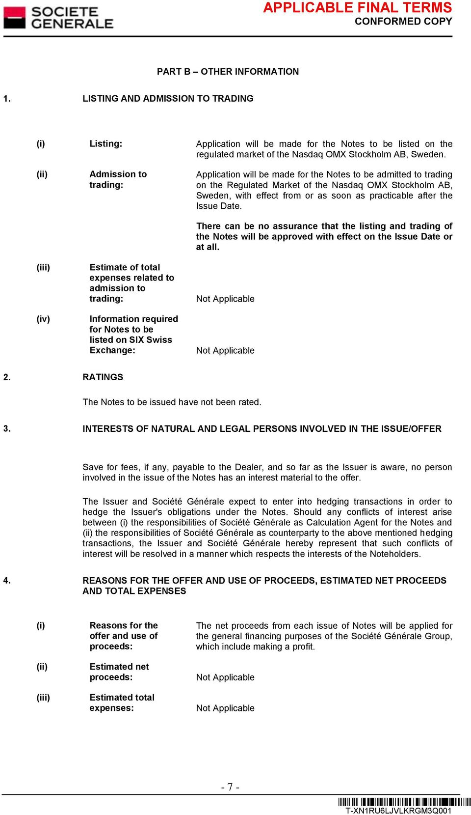 Notes to be admitted to trading on the Regulated Market of the Nasdaq OMX Stockholm AB, Sweden, with effect from or as soon as practicable after the Issue Date.