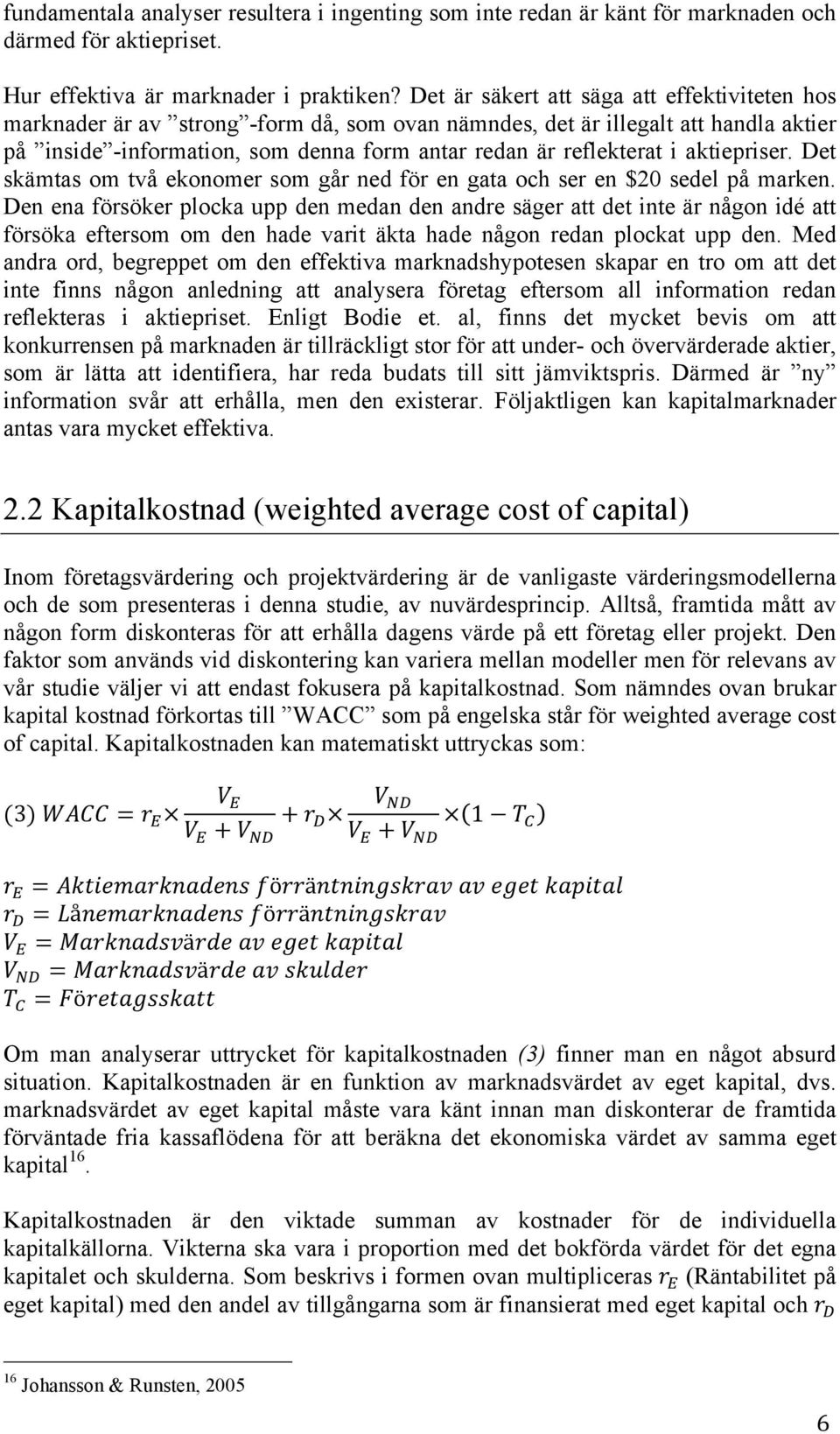 aktiepriser. Det skämtas om två ekonomer som går ned för en gata och ser en $20 sedel på marken.