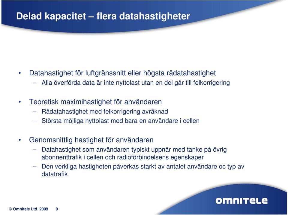 med bara en användare i cellen Genomsnittlig hastighet för användaren Datahastighet som användaren typiskt uppnår med tanke på övrig