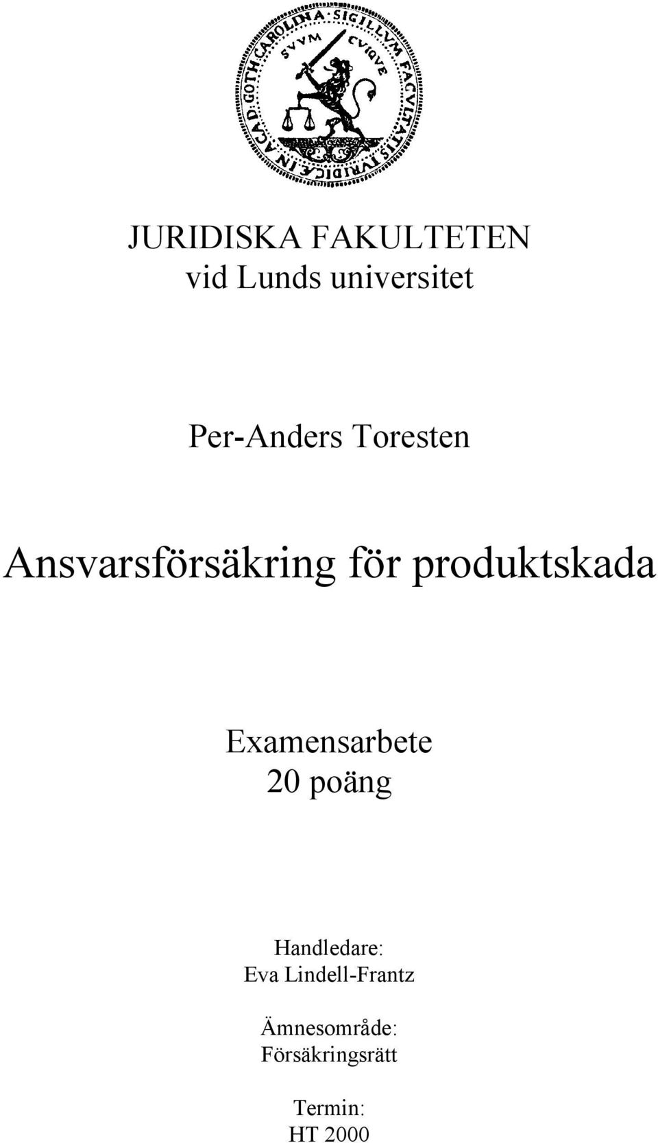 produktskada Examensarbete 20 poäng Handledare: