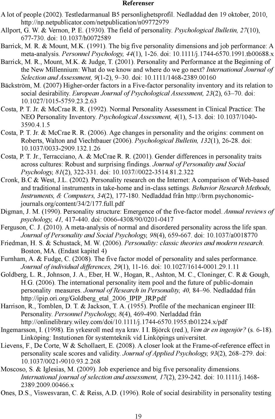 Personnel Psychology, 44(1), 1-26. doi: 10.1111/j.1744-6570.1991.tb00688.x Barrick, M. R., Mount, M.K. & Judge, T. (2001).